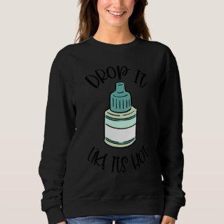 Optometry Eye Drop It Like It's Hot Optometrist Li Sweatshirt