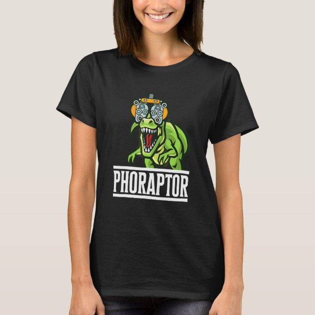Optometry Machine Phoropter  Optometrist Phoraptor T-Shirt (Front)