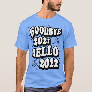 oqb7 Goodbye 2021 Hello 2022 Happy New Year Party T-Shirt