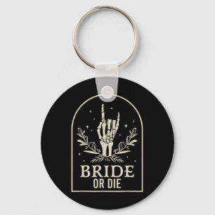 Or Die Skeleton Hand Gothic Bachelorette Party Key Ring