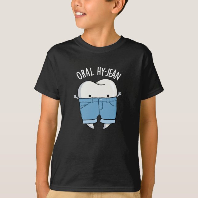 Oral Hy-jean Funny Tooth Pun Dark BG T-Shirt (Front)