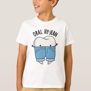 Oral Hy-jean Funny Tooth Pun  T-Shirt