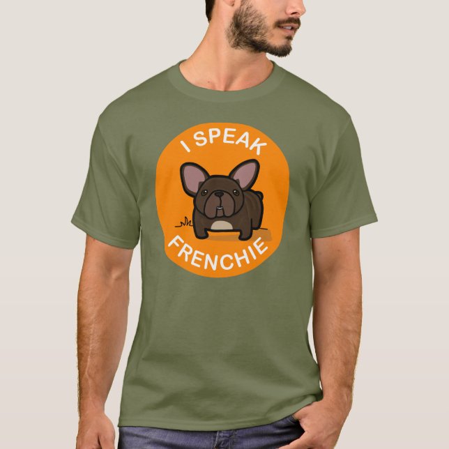 Orange Brindle I Speak Frenchie T-Shirt (Front)