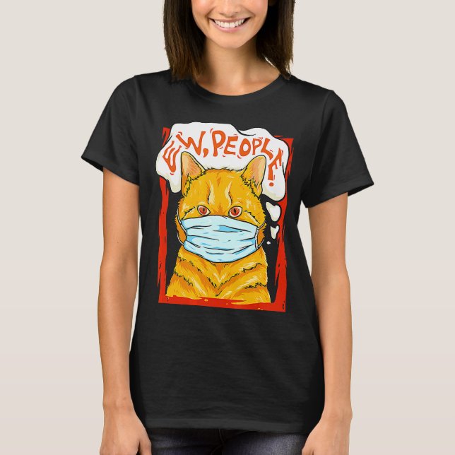Orange Cat Ew People Wearing Face Mask Sarcasm Kit T-Shirt (Front)
