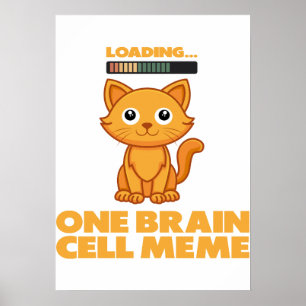 Orange Cat One Brain Cell Funny Loading Meme Art Poster