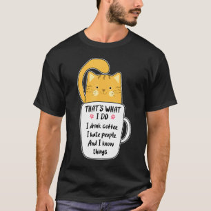 Orange Cat Thats What I Do I Drink Coffee Hate Peo T-Shirt