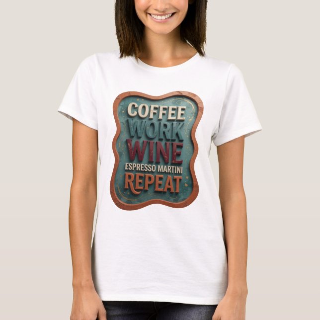 Orange COFFEE WORK WINE ESPRESSO MARTINI REPEAT T-Shirt (Front)