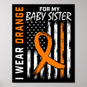 Orange For My Byby Sister Leukaemia Awareness  Poster