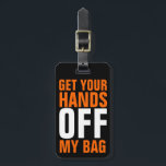 Orange Funny Get Your Hands OFF Luggage Tag<br><div class="desc">Perfect for the weary traveller waiting at the baggage claim with a common colour or style of suitcase! A humourous way to identify your luggage and keep other's hands off it! Bright, eye catching orange coloured block letters are bold in colour and the message they deliver! Other colours available in...</div>