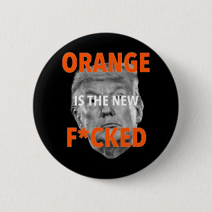 Orange Is The New Fcked ... Donald Trump 6 Cm Round Badge