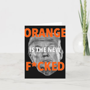 Orange Is The New Fcked ... Donald Trump Card