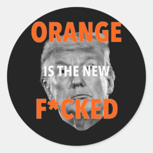 Orange Is The New Fcked ... Donald Trump Classic Round Sticker