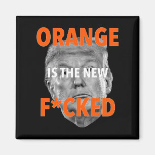Orange Is The New Fcked ... Donald Trump Magnet