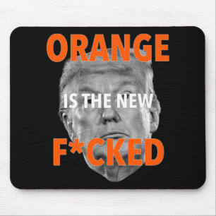 Orange Is The New Fcked ... Donald Trump Mouse Pad