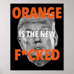 Orange Is The New Fcked ... Donald Trump  Poster