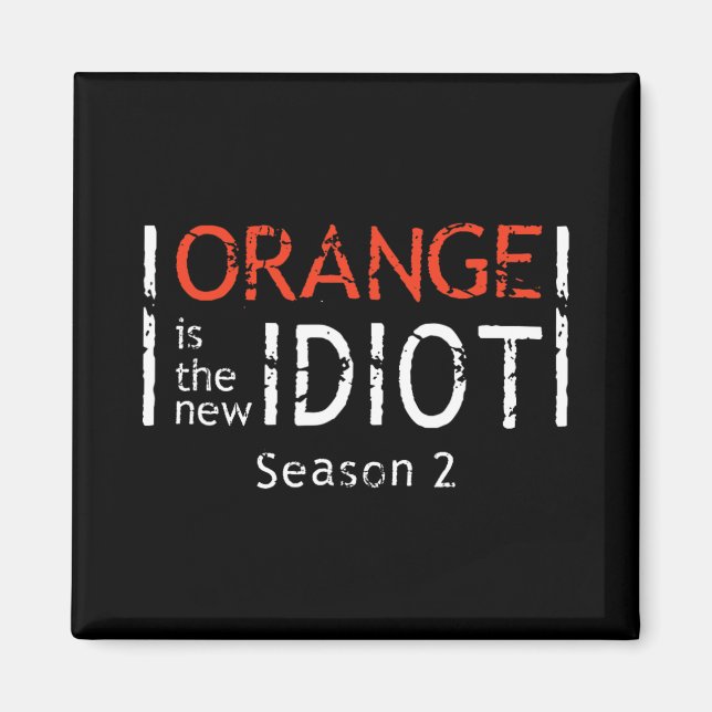 Orange Is The New Idiot Funny Quote  Magnet (Front)