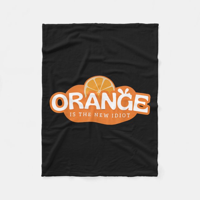 Orange Is The New Idiot Lemon Bleached Funny Sayin Fleece Blanket (Front)