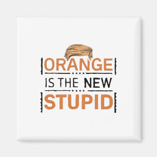 Orange Is The New Stupid Trump Joke Magnet