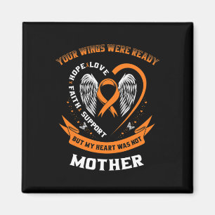 Orange Leukaemia Awareness Mum Your Wings Were Rea Magnet