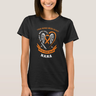 Orange Leukaemia Awareness Nana Your Wings Were Re T-Shirt