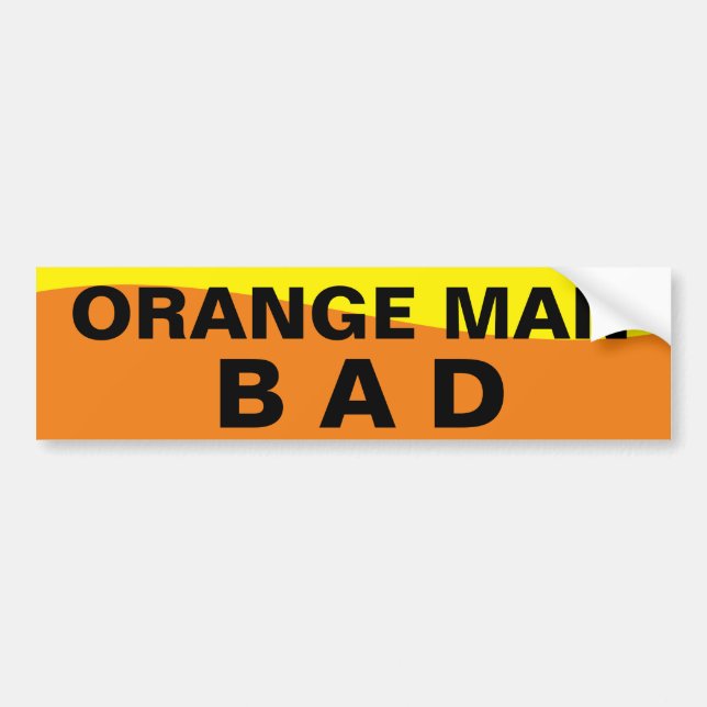 ORANGE MAN BAD BUMPER STICKER (Front)