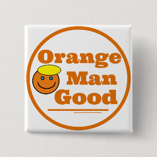 Orange Man GOOD    15 Cm Square Badge