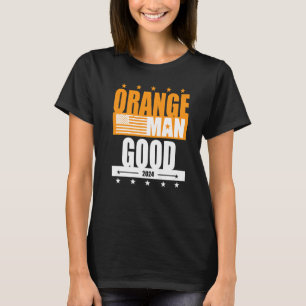 Orange Man Good Meme  Patriotic American T-Shirt