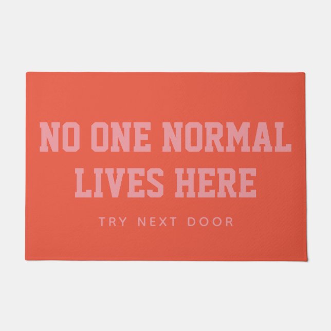 Orange No One Normal Lives Here Try Next Door Doormat (Front)