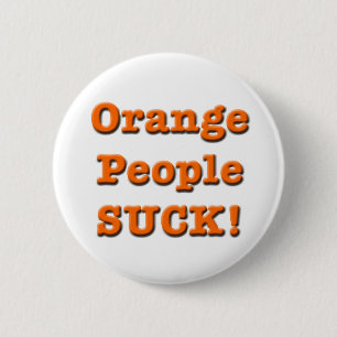 Orange People SUCK! Button