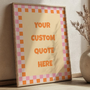 Orange& Pink Checkered Retro Pattern Custom Quote Poster