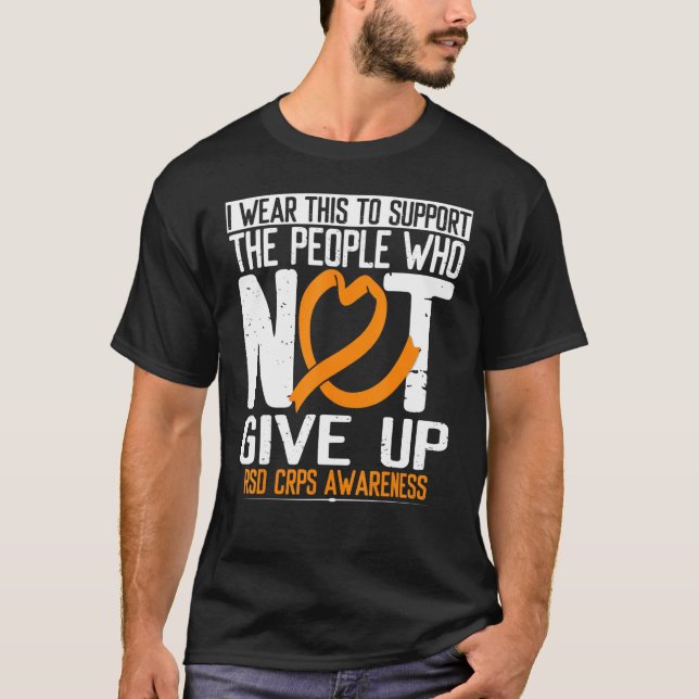 Orange Ribbon Not Give Up Survivor Rsd Crps Awaren T-Shirt (Front)