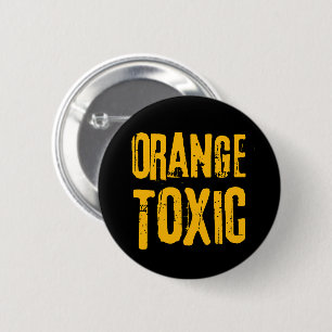 Orange Toxic Unti Trump Political Resistance  6 Cm Round Badge