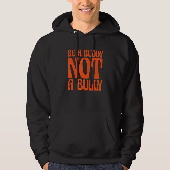Orange Unity Day 2022 Anti Bullying Be a Buddy Not Hoodie (Front)
