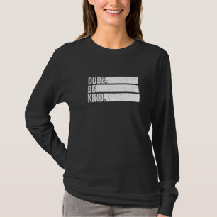 Orange Unity Day 2022 Anti Bullying Dude Be Kind T-Shirt