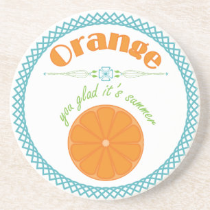 Orange You Glad Its Summer with Turquoise Border Coaster