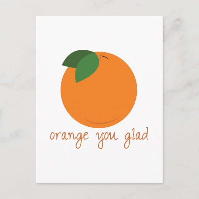 Orange You Glad Postcard (Front)