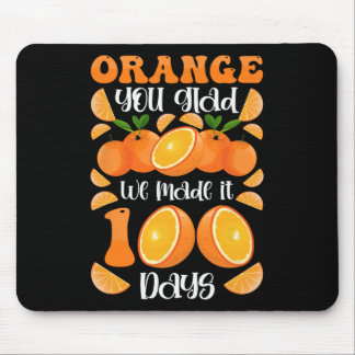 Orange You Glad We Made It 100 Days Of School  Mouse Pad