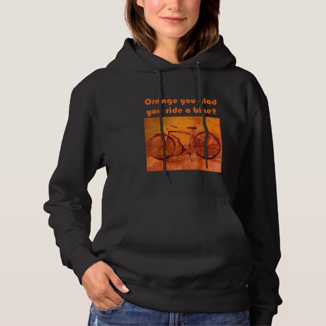 Orange You Glad You Ride A Bike Hoodie (Front)