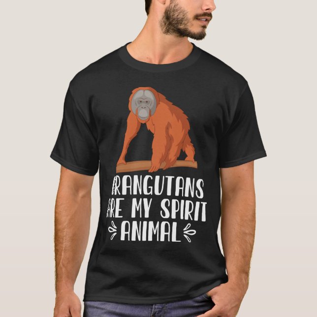 Orangutans Are My Spirit Animal T-Shirt (Front)