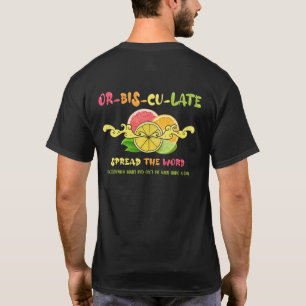 Orbisculate Juice In The Eye By A Spoon Spread T-Shirt