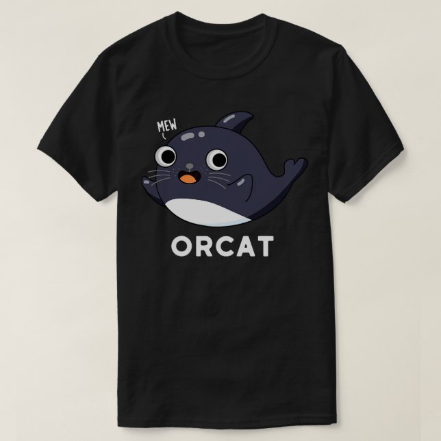 Orca Cute Cat Orca Whale Pun T-Shirt (Design Front)