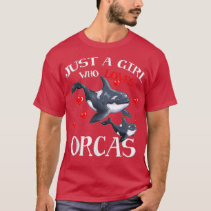 Orca Fan Sea Animal Marine Mammals Just A Girl Who T-Shirt