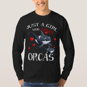 Orca Fan Sea Animal Marine Mammals Just A Girl Who T-Shirt