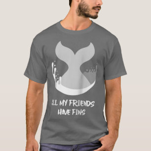 Orca Fish Whale Dolphin Shark Mermaid My Friends H T-Shirt