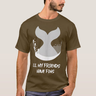 Orca Fish Whale Dolphin Shark Mermaid My Friends H T-Shirt