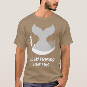 Orca Fish Whale Dolphin Shark Mermaid My Friends H T-Shirt