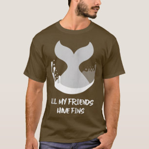 Orca Fish Whale Dolphin Shark Mermaid My Friends H T-Shirt