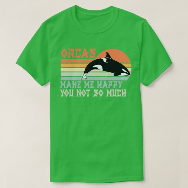 Orca Killer Whale Saying Funny 1 T-Shirt (Design Front)