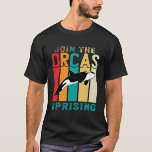 Orca Uprising Join The Orca Uprising 2023 Whales A T-Shirt