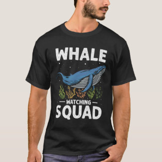 Orca Watching Quote For Humpback Whale And Sea Wha T-Shirt